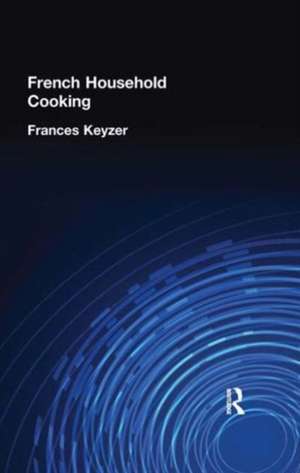 French Household Cookery de Frances Keyzer