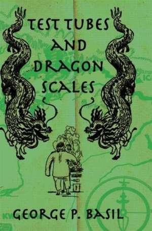 Test Tubes and Dragon Scales de George P. Basil