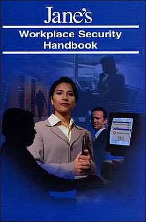 Jane’s Workplace Security Handbook de P Viollis, S Braunzell, L Labardee, B VandePol, R Davies, D Kuhn,