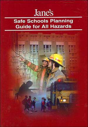 Jane's Safe Schools Planning Guide for All Hazards de Mike Dorn