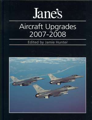 Jane's Aircraft Upgrades 2007/2008 de Jamie Hunter