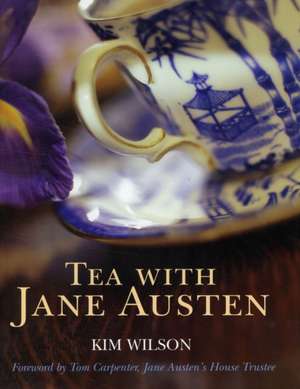 Tea with Jane Austen de Kim Wilson