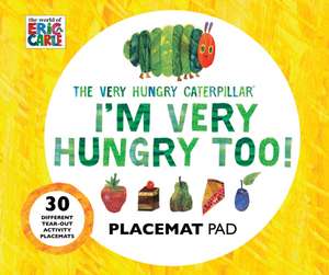 The Very Hungry Caterpillar I'm Very Hungry Too - Placemats Book de Eric Carle