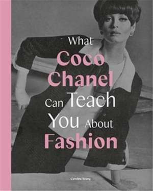 What Coco Chanel Can Teach You About Fashion de Caroline Young