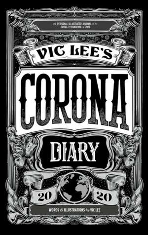 Vic Lee's Corona Diary de Vic Lee