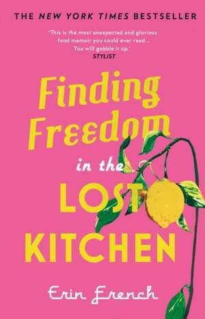 Finding Freedom in the Lost Kitchen de Erin French