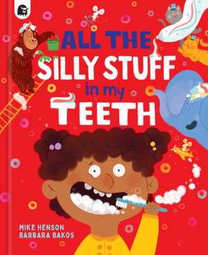 All the Silly Stuff in My Teeth de Mike Henson