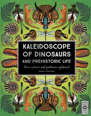 Kaleidoscope of Dinosaurs and Prehistoric Life de Greer Stothers