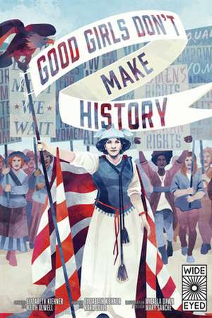 Good Girls Don't Make History de Elizabeth Kiehner