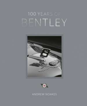 100 Years of Bentley - reissue de Andrew Noakes