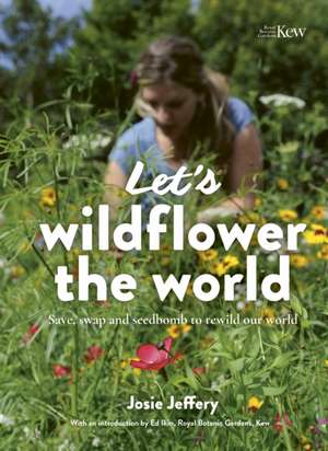 Let's Wildflower the World de Josie Jeffery