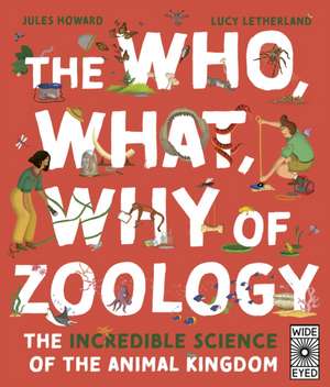 The Who, What, Why of Zoology de Jules Howard