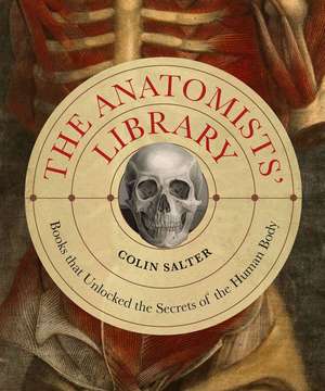 The Anatomists' Library de Colin Salter