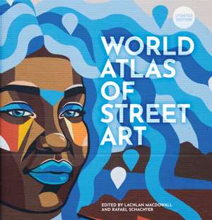 The World Atlas of Street Art de Rafael Schacter