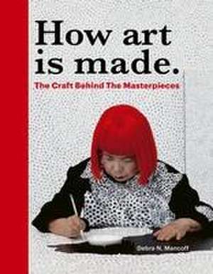 How Art is Made de Debra N. Mancoff