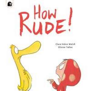 How Rude! de Clare Helen Welsh