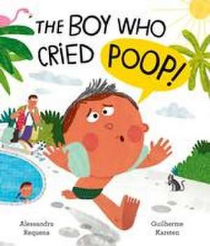 The Boy Who Cried Poop! de Alessandra Requena