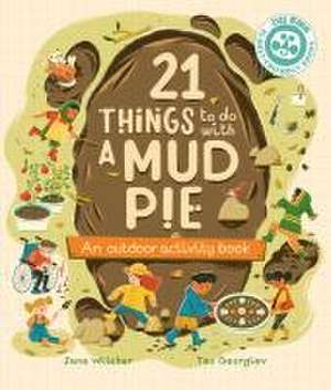 21 Things to Do with a Mud Pie de Jane Wilsher