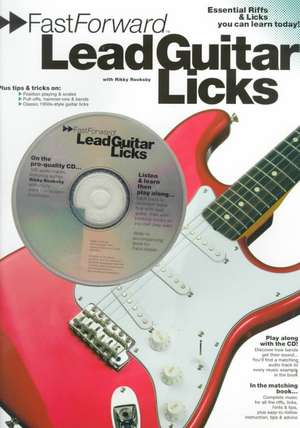 Fast Forward - Lead Guitar Licks: Essential Riffs & Licks You Can Learn Today! [With Play Along CD and Pull Out Chart] de Rikky Rooksby