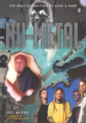 NU-Metal: The Next Generation of Rock & Punk de Joel McIver