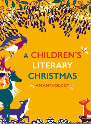 A Children's Literary Christmas: An Anthology de Anna James