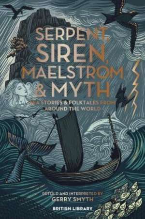 Serpent, Siren, Maelstrom & Myth de Gerry Smyth