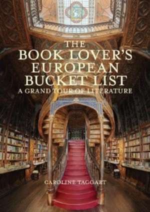 The Book Lover's European Bucket List de Caroline Taggart