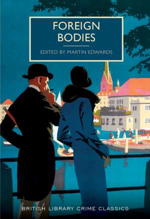 Foreign Bodies de Martin Edwards