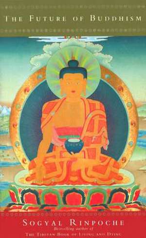 The Future of Buddhism de Sogyal