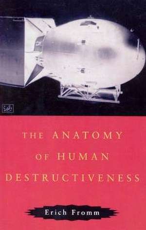 The Anatomy Of Human Destructiveness de Erich Fromm