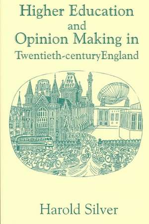 Higher Education and Policy-making in Twentieth-century England de Harold Silver