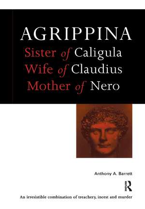 Agrippina: Mother of Nero de Anthony A. Barrett