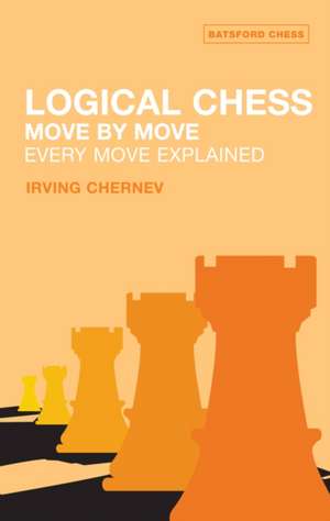 Logical Chess Move by Move: Every Move Explained New Algebraic Edition de Irving Chernev