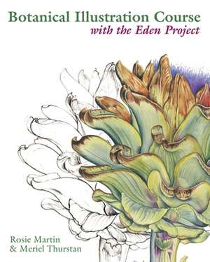 Botanical Illustration Course: With the Eden Project de Rosie Martin