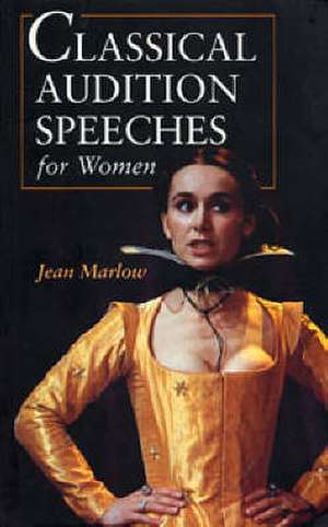 Classical Audition Speeches for Women de Jean Marlow