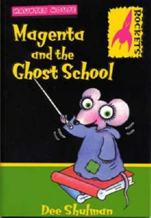 Magenta and the Ghost School de Dee Shulman