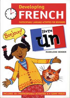 Developing French Livre Un: Photocopiable Language Activities for the Beginner de Madeleine Bender