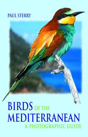 Birds of the Mediterranean: A Photographic Guide de Paul Sterry