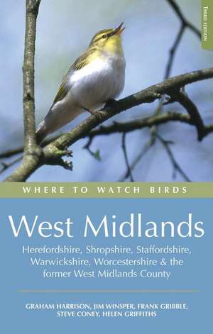 Where to Watch Birds in the West Midlands: Herefordshire, Shropshire, Staffordshire, Warwickshire, Worcestershire and the former West Midlands de Frank Gribble