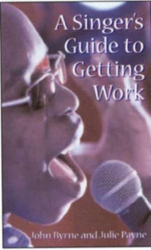 Singer's Guide to Getting Work de John Byrne