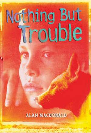 Nothing But Trouble de Alan MacDonald