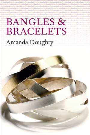 Bangles and Bracelets de Amanda Doughty