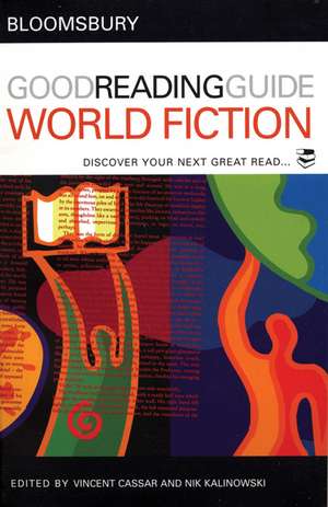 The Bloomsbury Good Reading Guide to World Fiction: Discover your next great read de Vincent Cassar