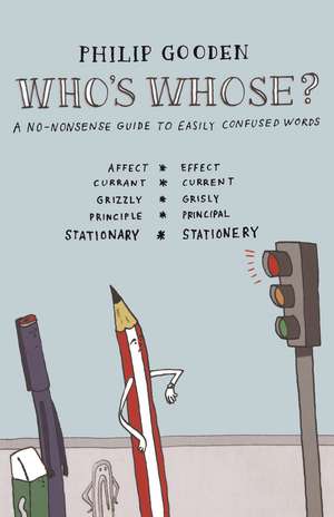 Who's Whose?: A no-nonsense guide to easily confused words de Mr Philip Gooden