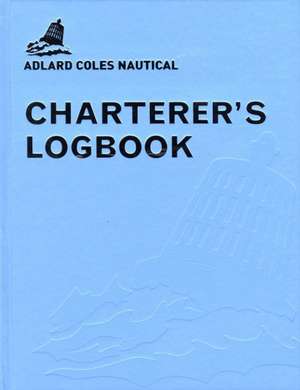 The Adlard Coles Charterer's Logbook de Fred Barter