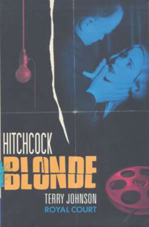 Hitchcock Blonde de Terry Johnson