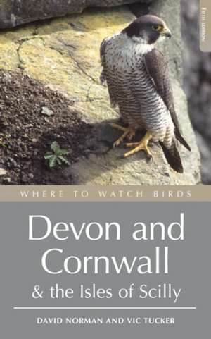 Where to Watch Birds in Devon and Cornwall: Including the Isles of Scilly and Lundy de David Norman