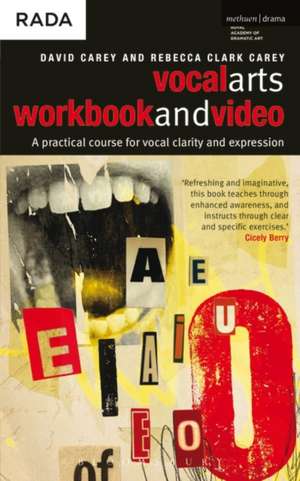 The Vocal Arts Workbook + video: A Practical Course for Vocal Clarity and Expression de David Carey