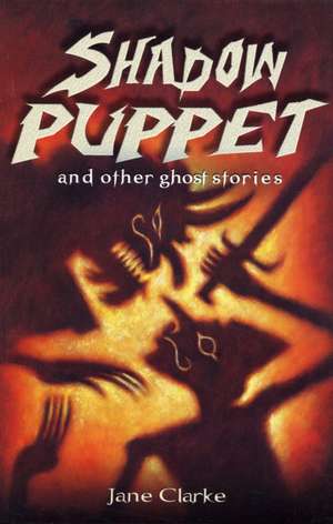 Shadow Puppet and other ghost stories de Jane Clarke