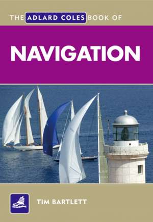 The Adlard Coles Book of Navigation de Melanie Bartlett